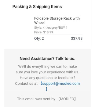 Rapport de sécurité du consommateur Scam Alert: MODEIO I ordered two- Foldable Storage Racks w/wheels.
Received an email confirming ord... photo #1