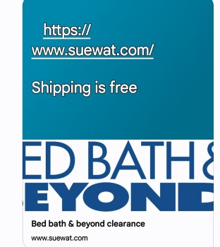 Consumer Safety Report BED, BATH & BEYOND SALE WEBSITE Info@bhyukli.com / suewat.com
I should have questioned the link. I... photo #1